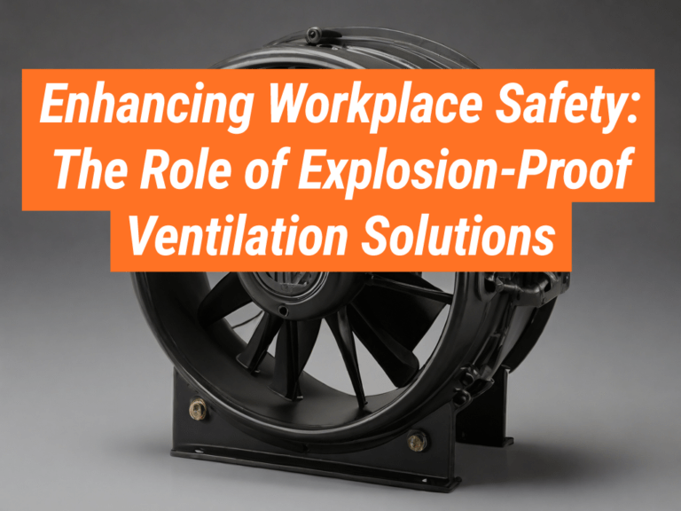 Explosion Proof Fan Safety In The Workplace Intrinsically Safe Store