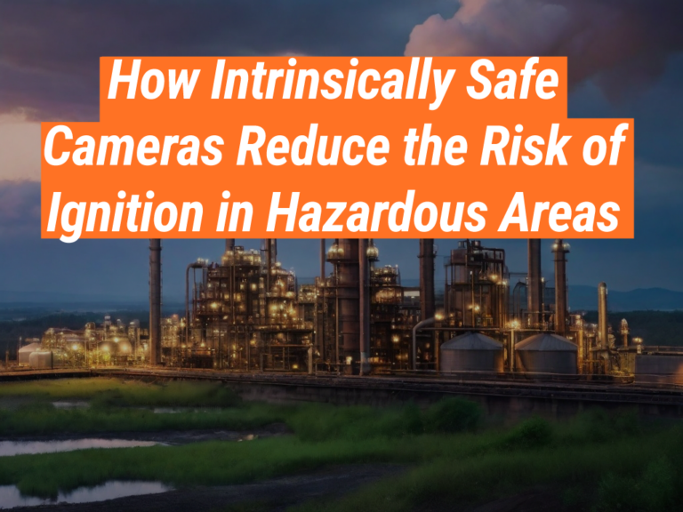 Hazardous Areas: Intrinsically Safe Cameras For Safety - Intrinsically ...