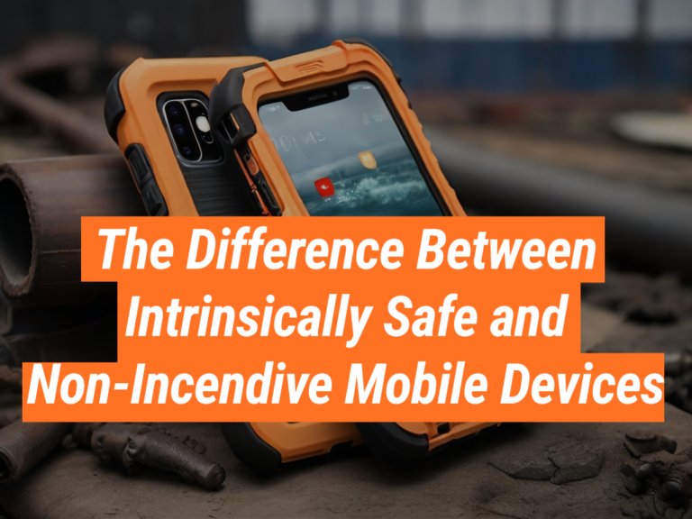 Intrinsically Safe vs Non-incendive Mobile Devices - Intrinsically Safe ...