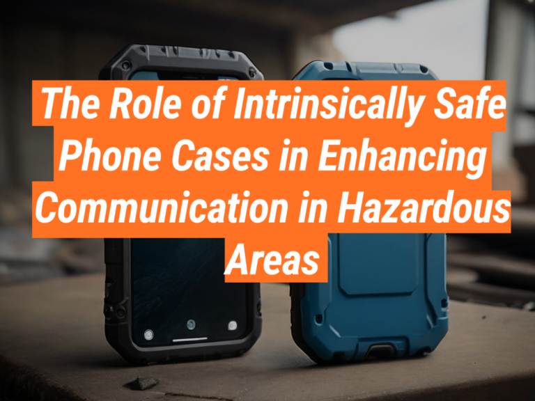 Safety Communication: Intrinsically Safe Phone Cases - Intrinsically ...