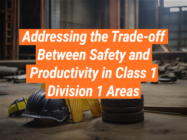 Addressing Safety vs Productivity Tradeoff in Class 1 Division 1 Areas