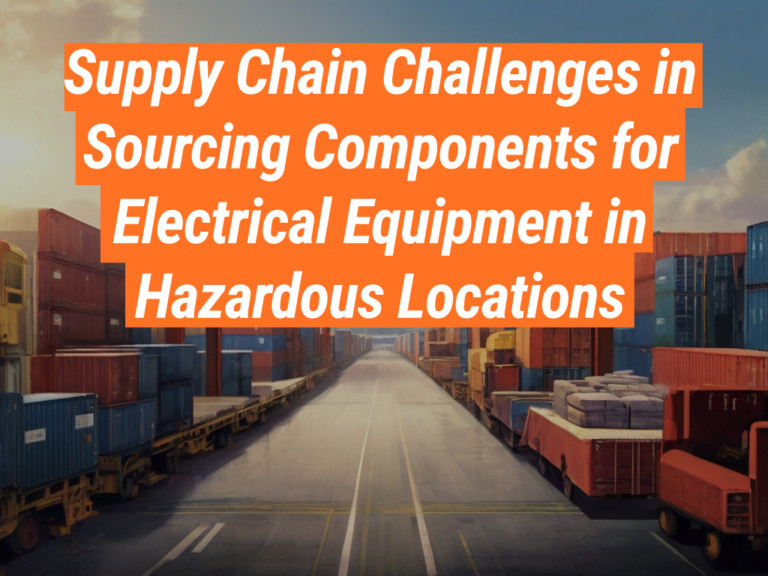 Supply Chain Challenges: Hazardous Equipment Components - Intrinsically 