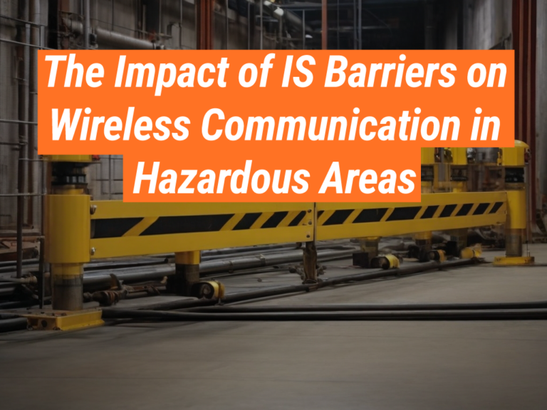 Hazardous Areas IS Barriers' Impact on Wireless Communication