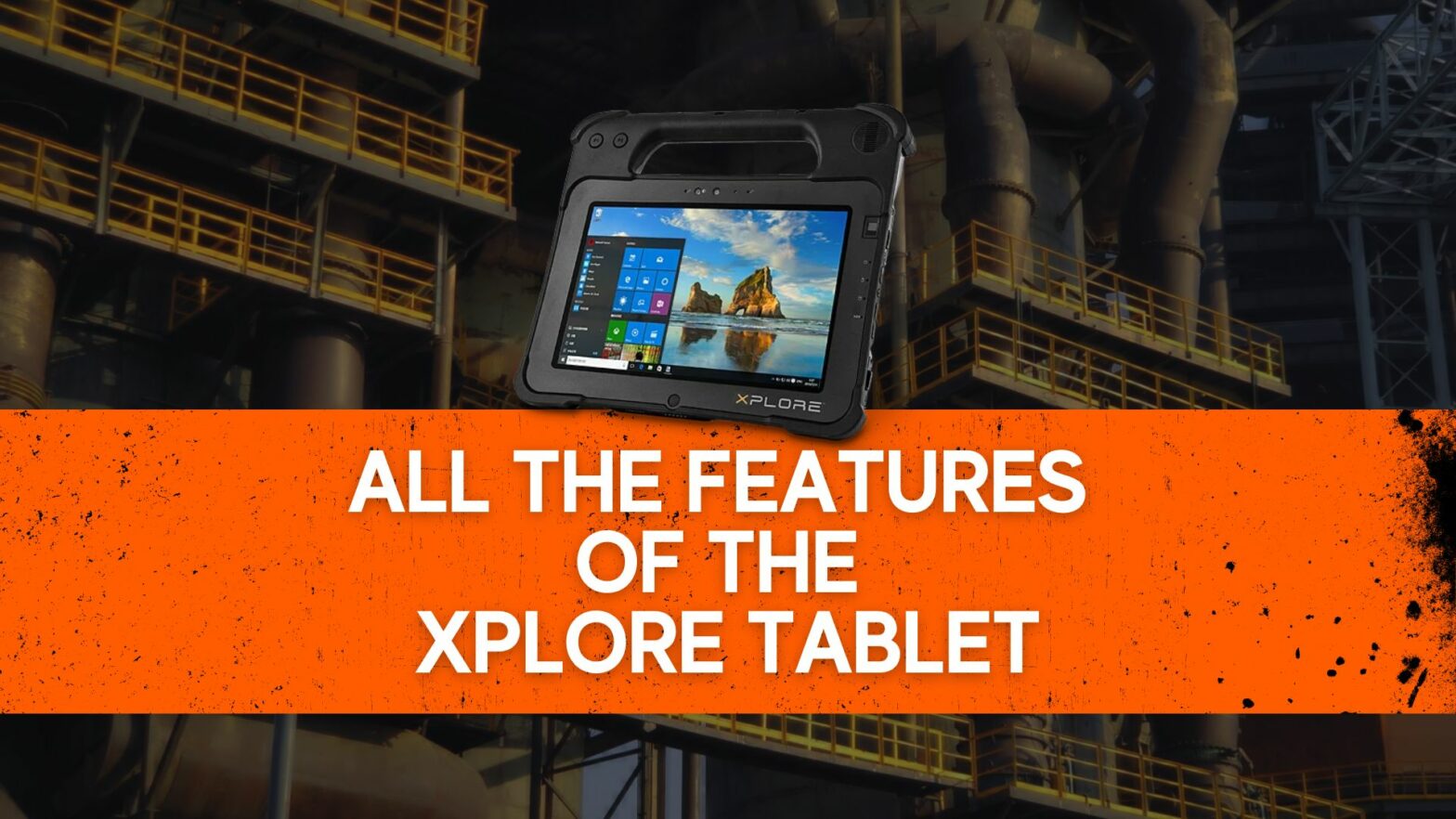 All the features of the Xplore Tablet
