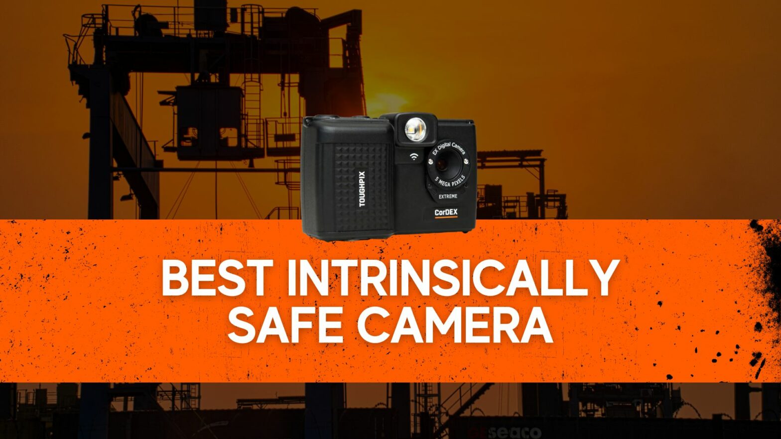Best Intrinsically Safe Camera