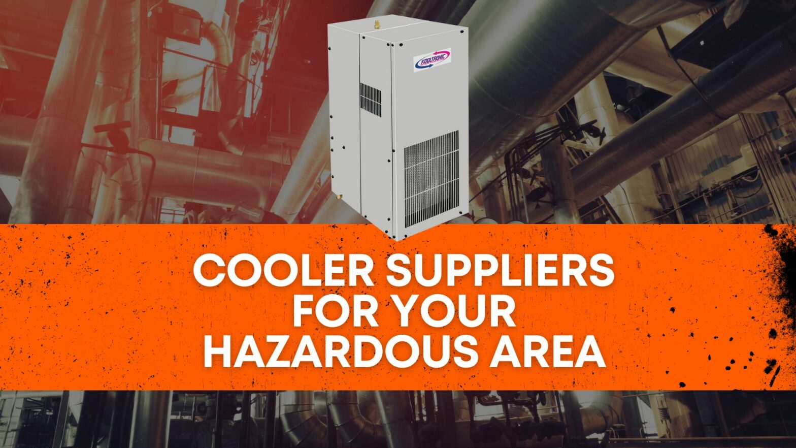 Cooler suppliers for your Hazardous Area