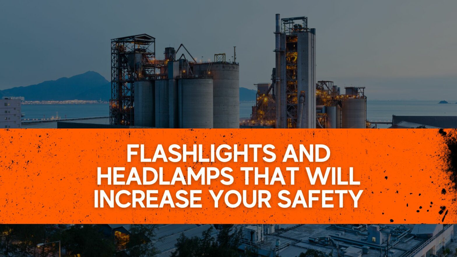 Flashlights and Headlamps that will increase your Safety