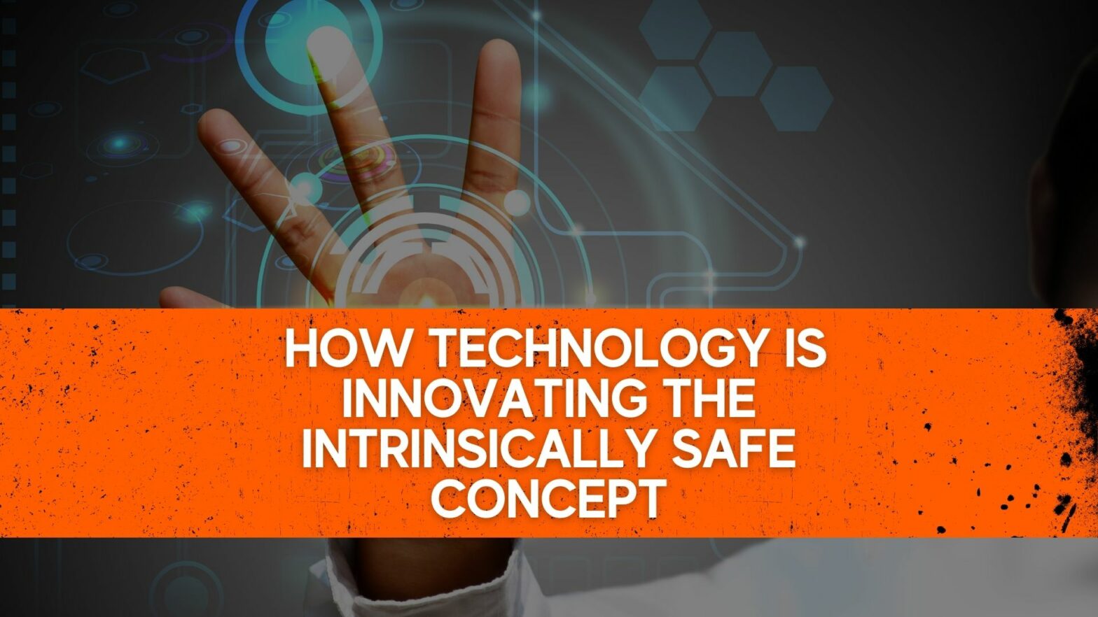 How technology is innovating the intrinsically safe concept