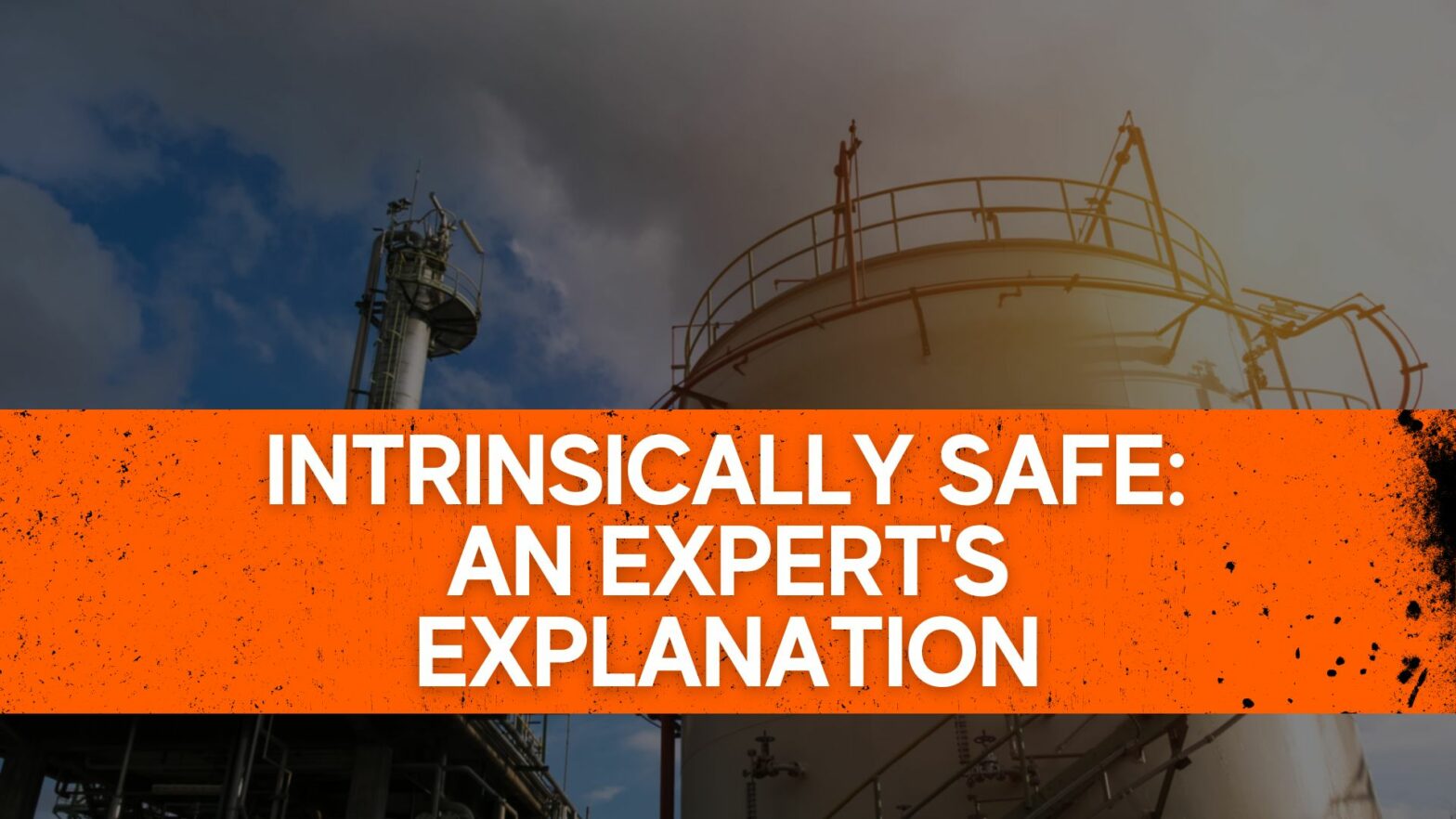 Intrinsically Safe: An Expert's Explanation