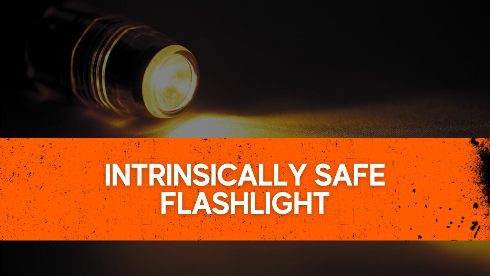 Intrinsically Safe Flashlight