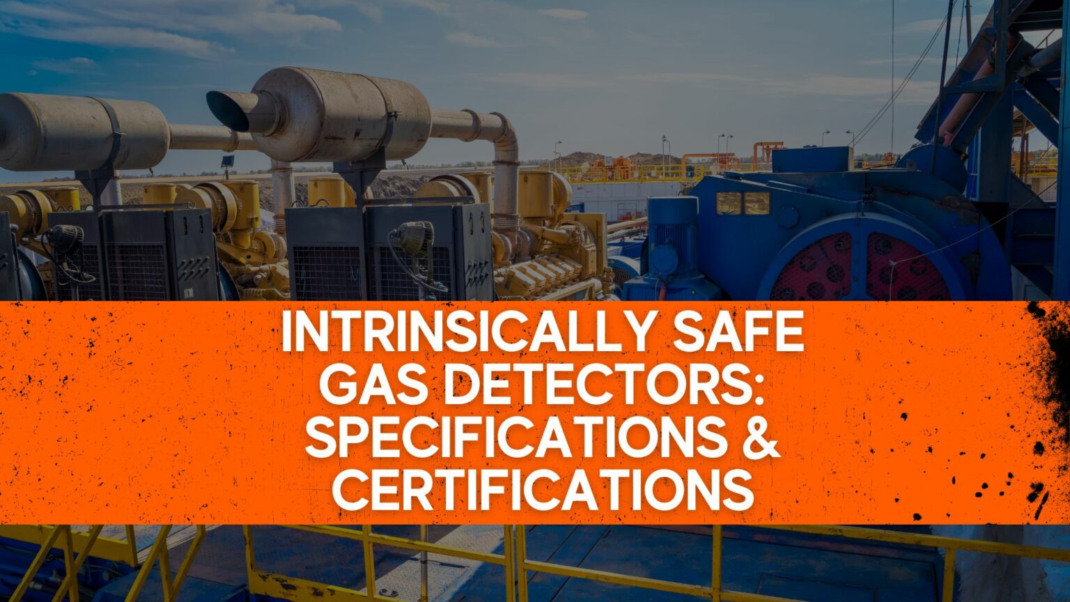 Intrinsically Safe Gas Detectors Specifications & Certifications
