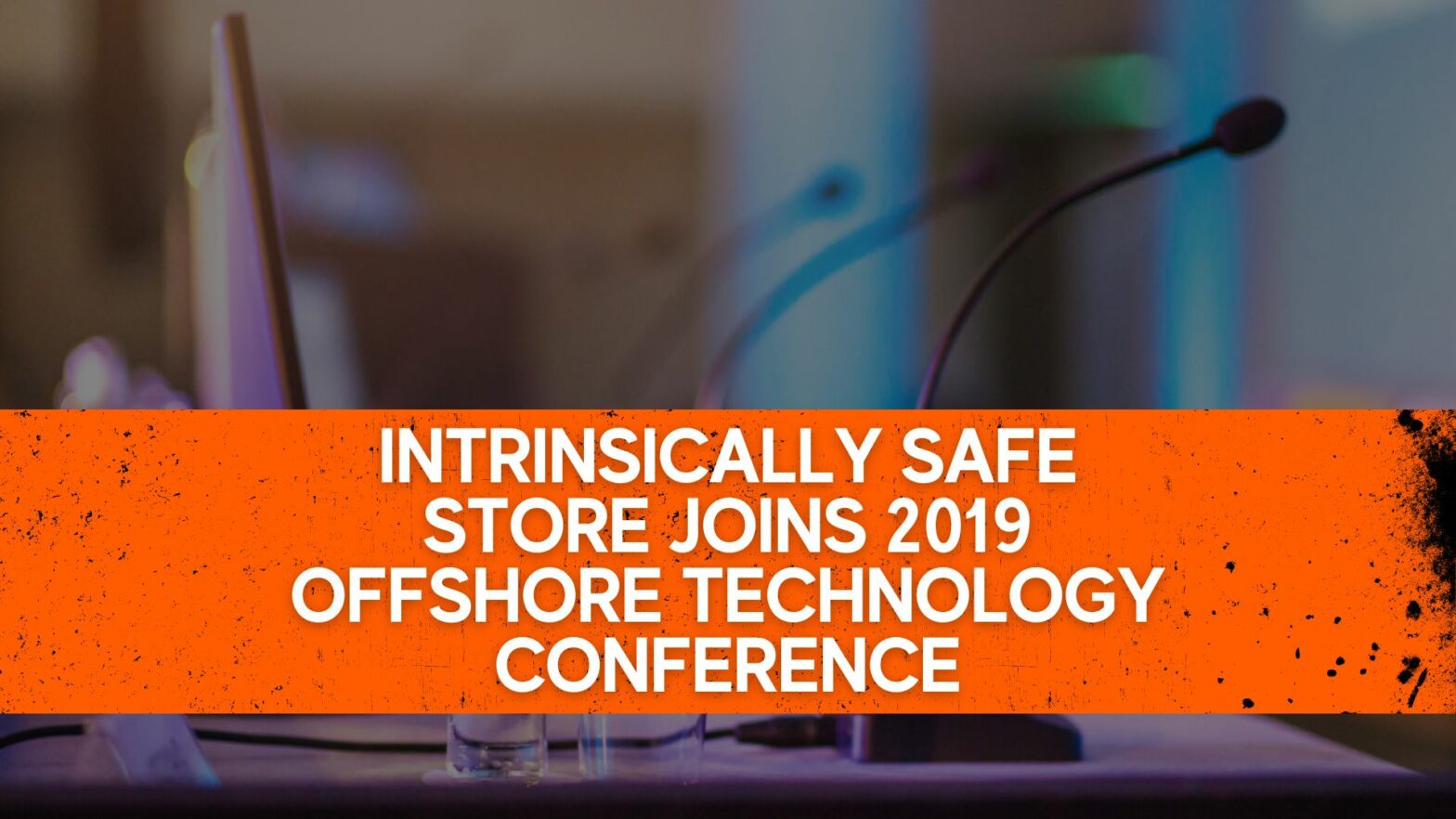Intrinsically Safe Store Joins 2019 Offshore Technology Conference