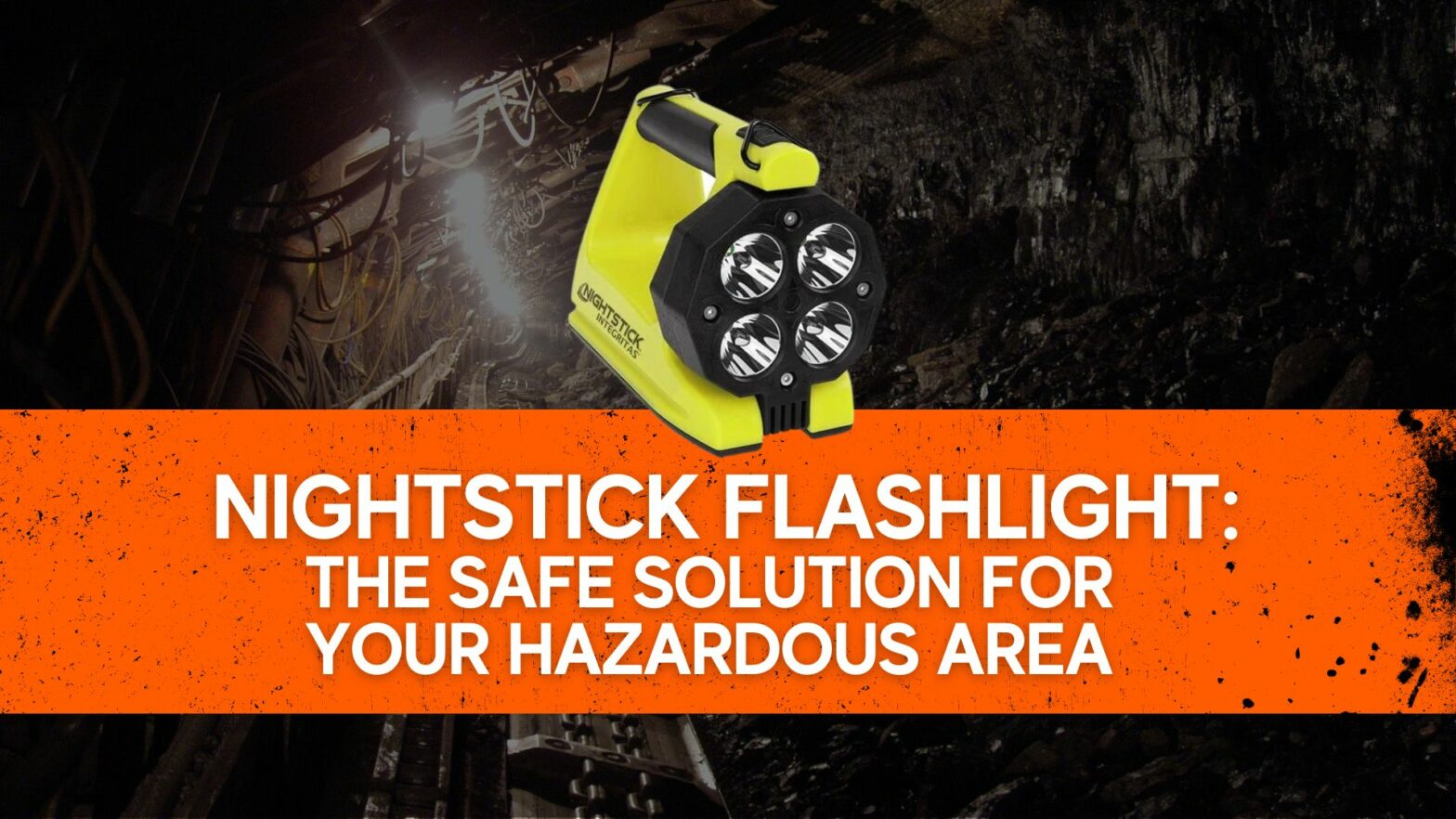 Nightstick Flashlight The safe solution for your hazardous area