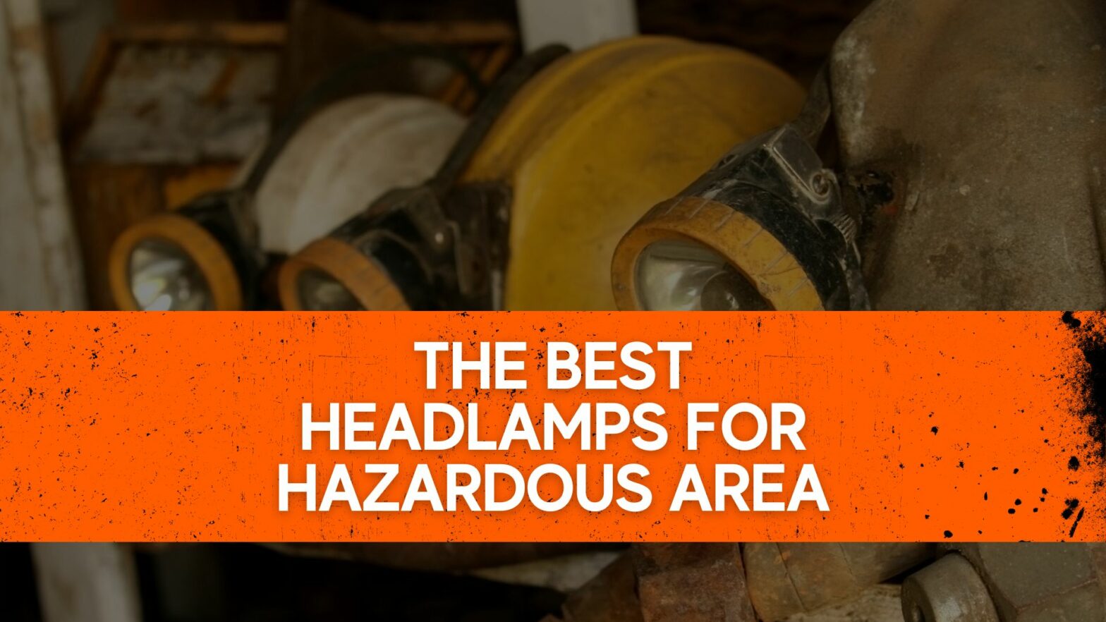 The best Headlamps for Hazardous Area