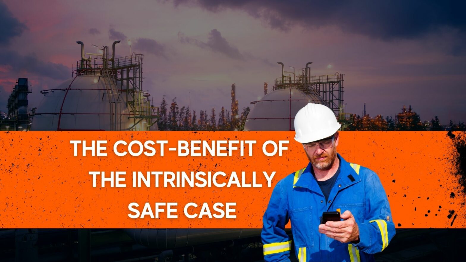 The cost-benefit of the Intrinsically safe Case