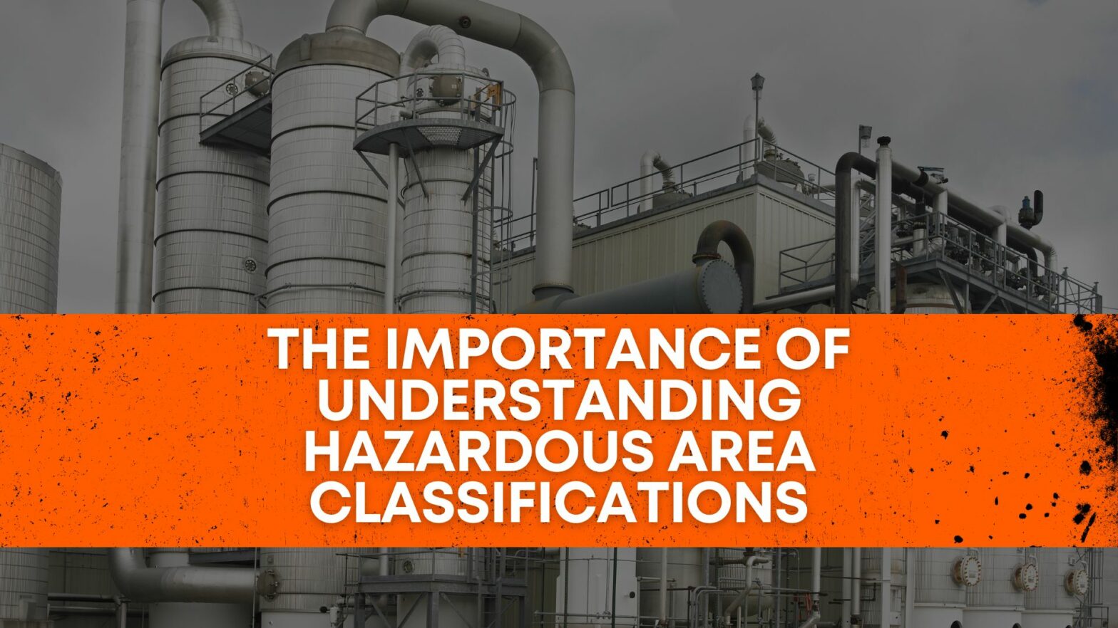 The importance of understanding hazardous area classifications