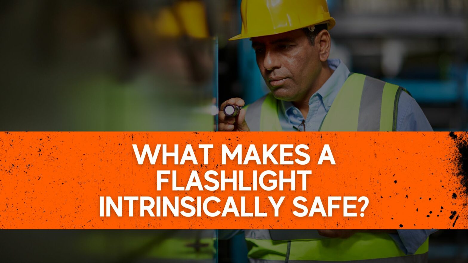 What Makes a Flashlight Intrinsically Safe