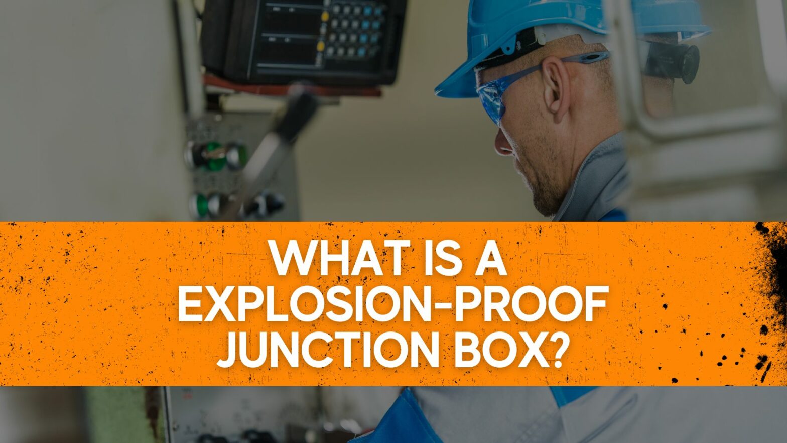 What is a Explosion-proof junction box