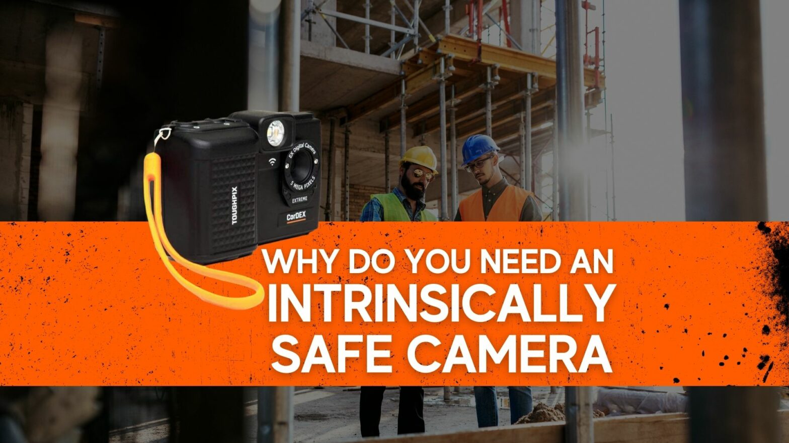 Why do you need an Intrinsically Safe Camera How you can fully use this tool.